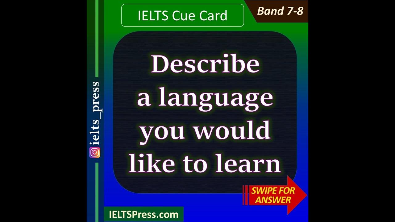 Ielts cue card describe a language you d like to learn ielts