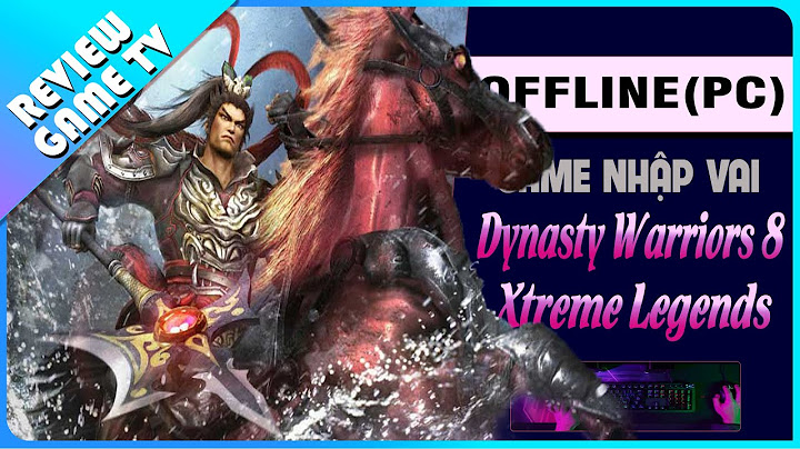 Dynasty warriors 8 xtreme legends complete edition việt hóa