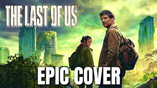 The Last Of Us Opening Epic Cover (Re-Mastered) Hbo