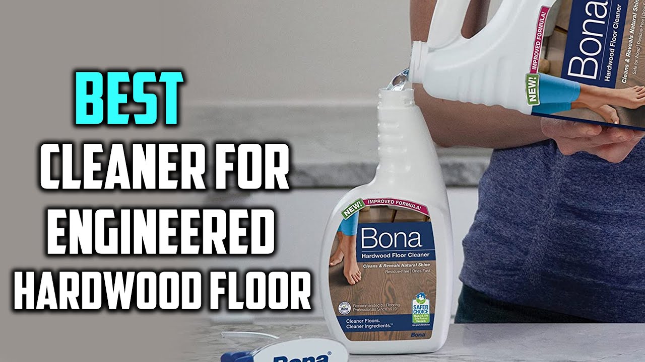 Best Cleaner Polish For Engineered Hardwood Floors Viewfloor.co