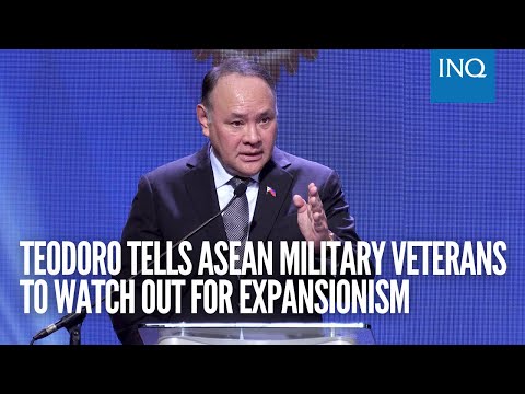 Teodoro tells Asean military veterans to watch out for expansionism