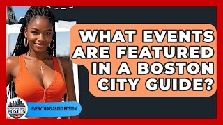 What Events Are Featured in a Boston City Guide? - Everything About Boston