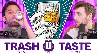 We Got REALLY DRUNK Again | Trash Taste #192