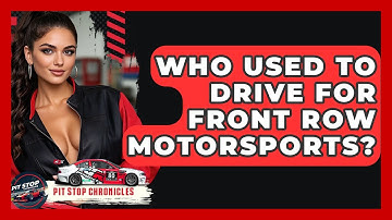 Who Used To Drive For Front Row Motorsports? - Pit Stop Chronicles