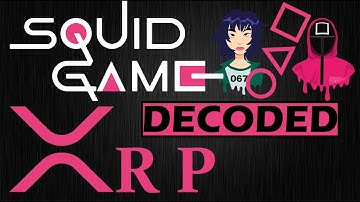 SQUID GAME & XRP RIPPLE CONNECTION - DECODED
