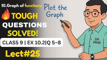 🔑 Class 9 Maths Ch 10 Ex 10.2 Q 5- 8 | Unlock  Graph of functions Step-by-Step | PCTB 2025 | lect#25
