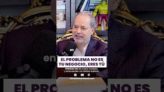 El problema no es tu negocio, eres tú 🫣 | Horacio Marchand