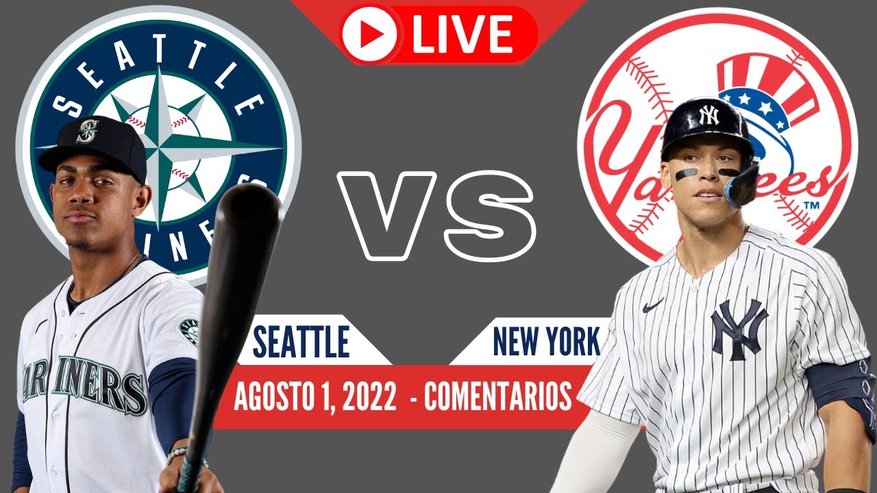 SEATTLE MARINERS vs YANKEES de NUEVA YORK En vivo Comentarios