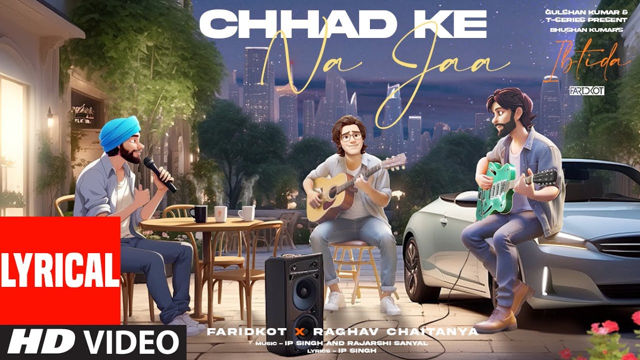 Chhad Ke Na Jaa Lyrical Visualizer  Raghav Chaitanya IP Singh Rajarshi  Bhushan K  EP Ibtida