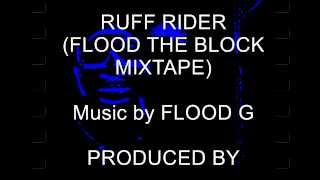 FLOOD G - RUFF RIDER (FLOOD THE BLOCK MIXTAPE)