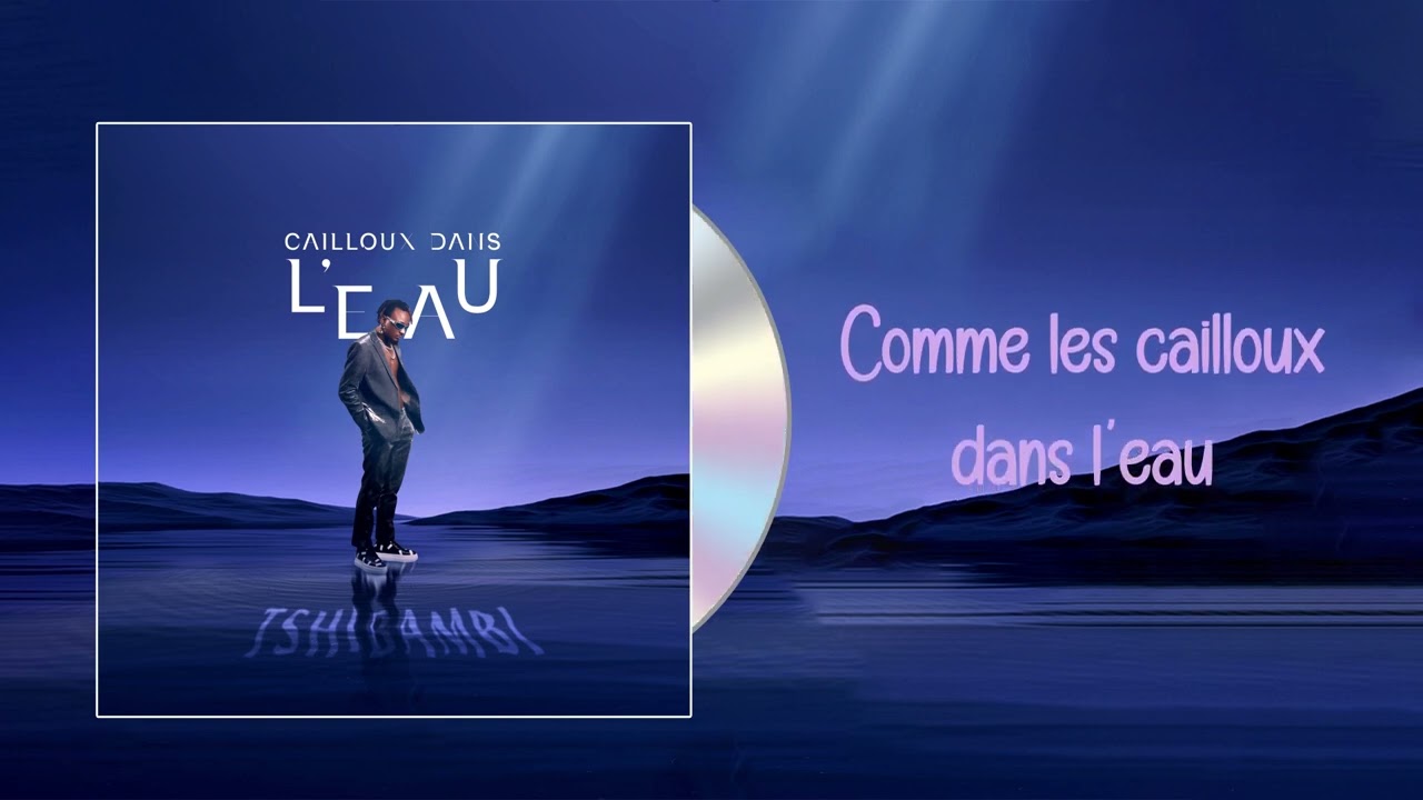 Tshibambi  Cailloux dans l’eau(CDL) Lyrics Version