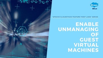 Enable Unmanaging of Guest Virtual Machines | 