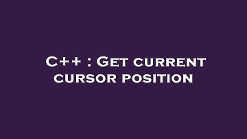 C++ : Get current cursor position