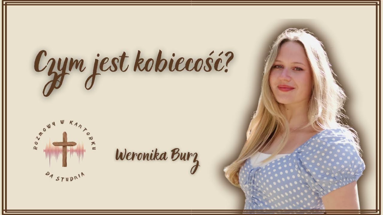 Weronika Burz - Czym jest kobiecość? [#47]