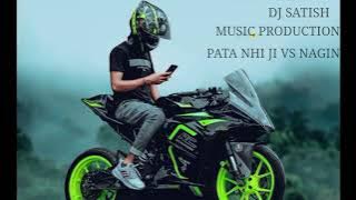 PATA NAHI JI KONSA NASHA KARTA HAI VS NAGIN DJ SATISH MUSIC PRODUCTION