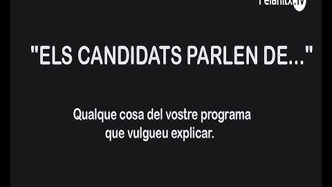 Els candidats parlen de: Qualque cosa del vostre programa que vulgueu explicar