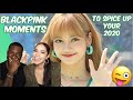 Blackpink moments that spice up my 2020 |REACTION|
