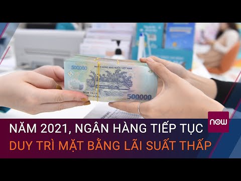 Năm 2021, ngân hàng tiếp tục duy trì mặt bằng lãi suất thấp | VTC Now | Foci