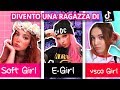 MI TRASFORMO IN UNA TIK TOK GIRL: E-GIRL vs SOFT GIRL vs VSCO GIRL