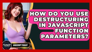How Do You Use Destructuring In JavaScript Function Parameters? - JavaScript Toolkit