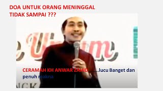 Doa untuk Orang Meninggal Tidak Sampai ?  | KH Anwar Zahid lucu