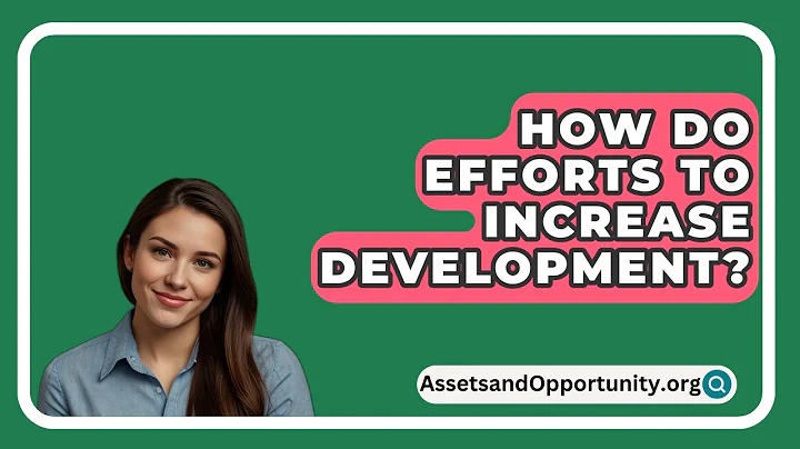 How Do Efforts To Increase Development? - AssetsandOpportunity.org