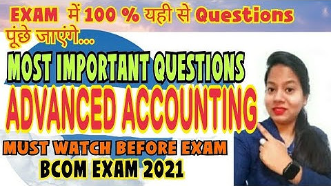 Most important questions of Advanced Accounting Bcom exam 2021 ||Bcom 2nd year || EXAM point of view