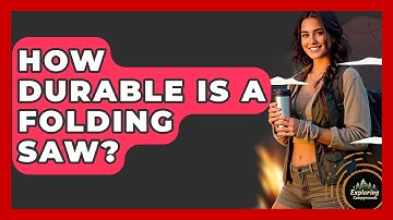 How Durable Is A Folding Saw? - Exploring Campgrounds