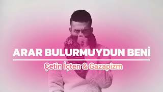 Çetin İçten & Gazapizm - Arar Bulurmuydun Beni ( Music Time) Şu Dağlarda Kar Olsaydım 