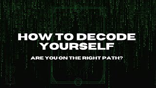 How To Decode Yourself - Are You On The Right Path - Numerology, Gematria, Tarot, Astrology