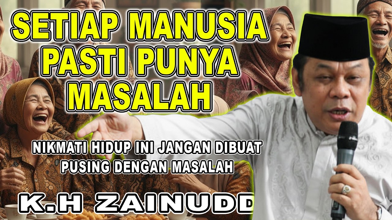 SETIAP MANUSIA PASTI PUNYA MASALAH || CERAMAH DAI SEJUTA UMAT US K.H ZAINUDIN MZ