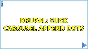 Drupal: slick carousel append Dots (2 Solutions!!)