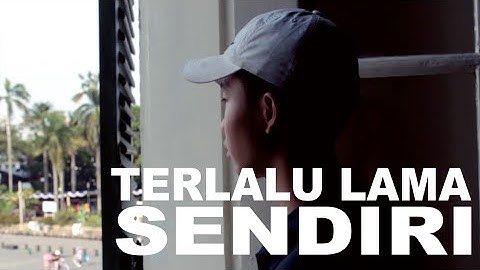 Kunto Aji - Terlalu Lama Sendiri (Unofficial Music Video)
