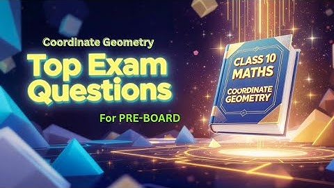 Class 10 Maths Coordinate Geometry | MOST IMPORTANT Pre-Board Questions 2025 | 