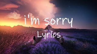 Camylio - i'm sorry (Lyrics) | like i loved you then and i'll love you forever k