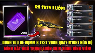 Dùng 100 Vé VQMM 8 Test Vòng Quay M1887 Hỏa Nộ Mình Bất Ngờ Trúng Skin Súng Vĩnh Viễn | Free Fire