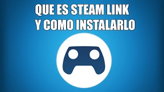 Que es Steam Link y Como se Instala