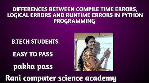 Differences between compile time errors,runtime errors and logical errors in python English ||B.tech