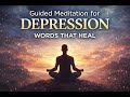 Guided Meditation for Depression | Words That Heal