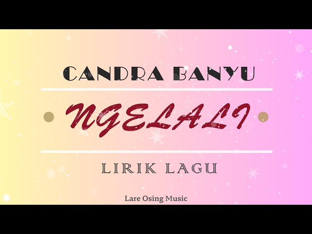 CANDRA BANYU - NGELALI || LIRIK LAGU class=