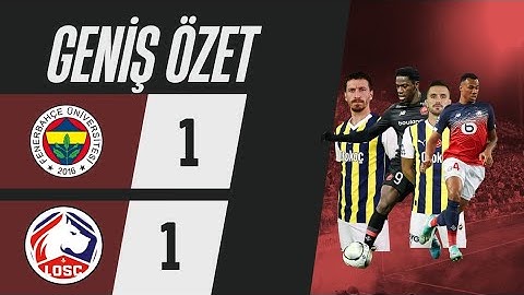 FENERBAHÇE 1 - 1 LİLLE GENİŞ MAÇ ÖZETİ!