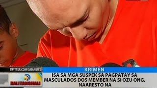 BT: Isa sa mga suspek sa pagpatay sa Masculados Dos member na si Ozu Ong, naaresto na