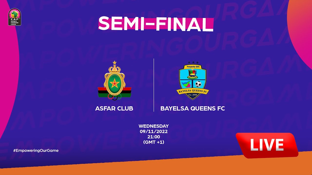 ASFAR Club vs. Bayelsa Queens FC - CAF Women's CHAMPIONS LEAGUE - Semi-Final