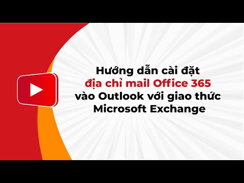 Hướng dẫn cài đặt địa chỉ mail Office 365 vào Outlook với giao thức Microsoft Exchange | MẮT BÃO
