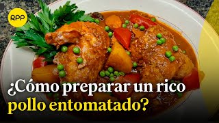 Aprende a cocinar un delicioso pollo entomatado con Cucho La Rosa