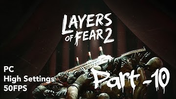 Layers Of Fear 2 Walkthrough Gameplay Part 10. ( PC, High Settings, 50fps )