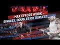 Max Effort Work - Singles, Doubles or Triples? | elitefts.com