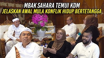 MBAK SAHARA TEMUI KDM | JELASKAN AWAL MULA KONFLIK HIDUP BERTETANGGA