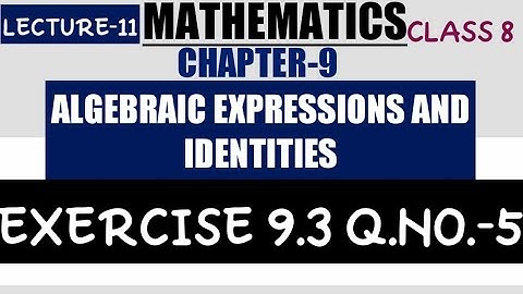 #11 CHAPTER-9 ALGEBRAIC EXPRESSIONS AND IDENTITIES EXERCISE 9.3 QUESTION-5 CLASS 8 MATHEMATICS