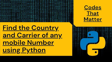 Find the Country and Carrier of any mobile Number using Python